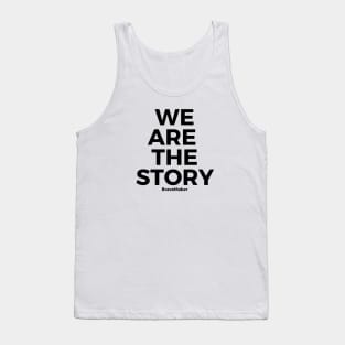 We are the story, B+W Tank Top